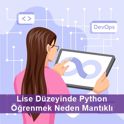 Lise Düzeyinde Python Öğrenmek Neden Mantıklı