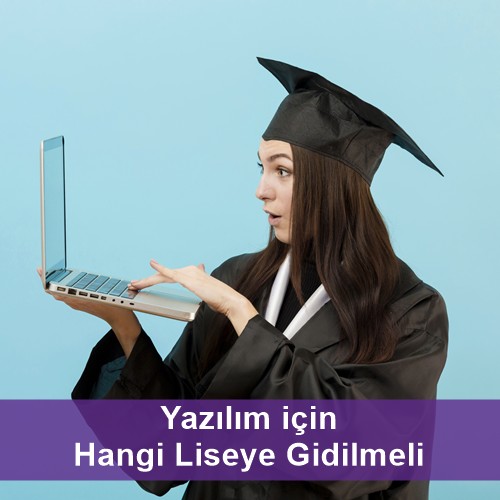 Yazılım için Hangi Liseye Gidilmeli